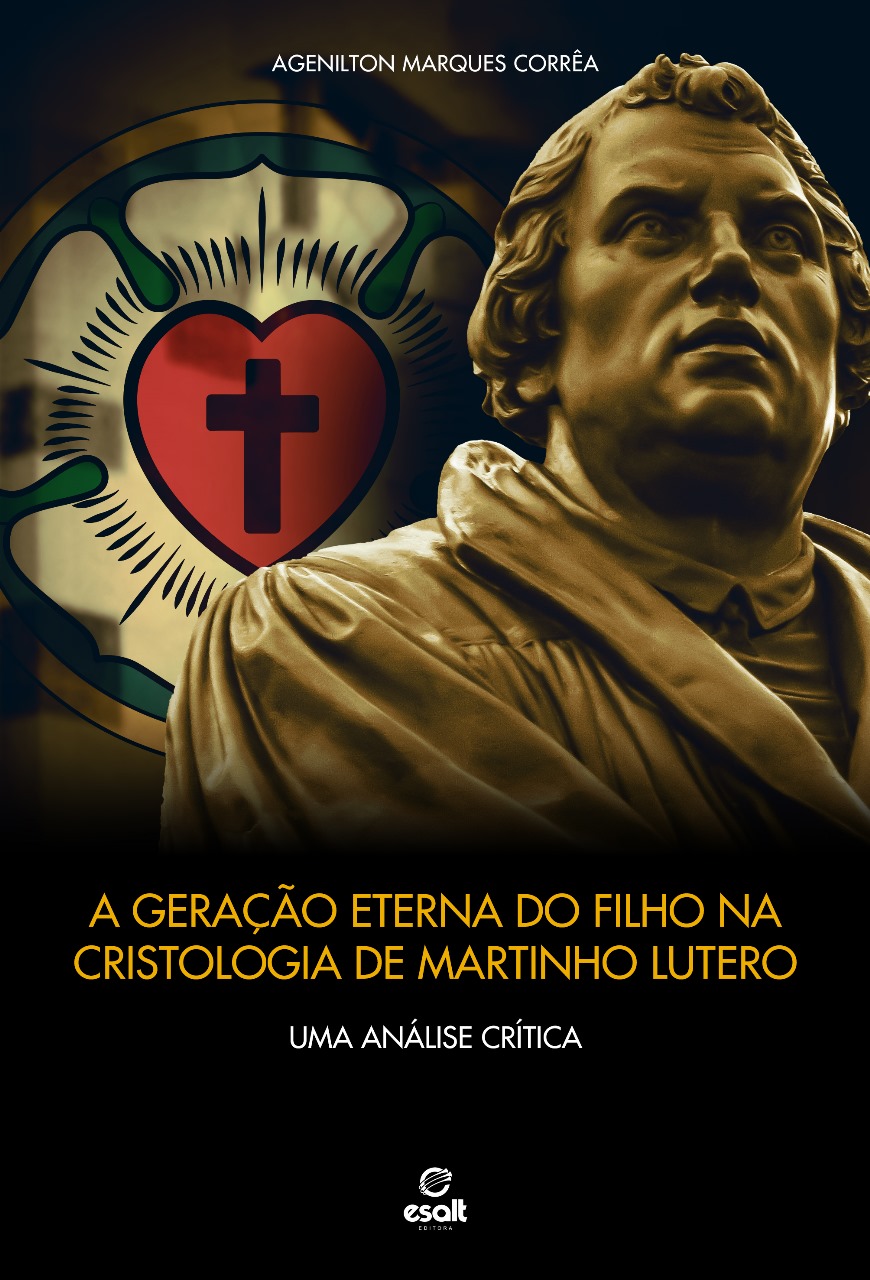 					View A GERAÇÃO ETERNA DO FILHO NA CRISTOLOGIA DE MARTINHO LUTERO
				